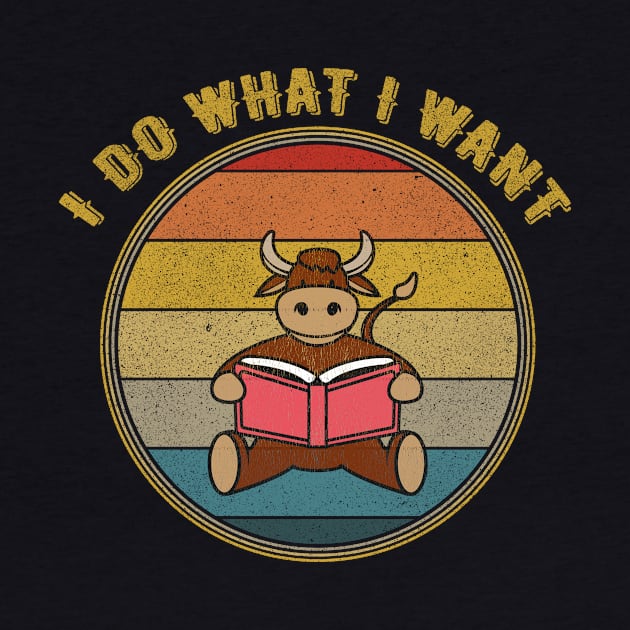 I Do What I Want Bull Reading Distressed by divawaddle